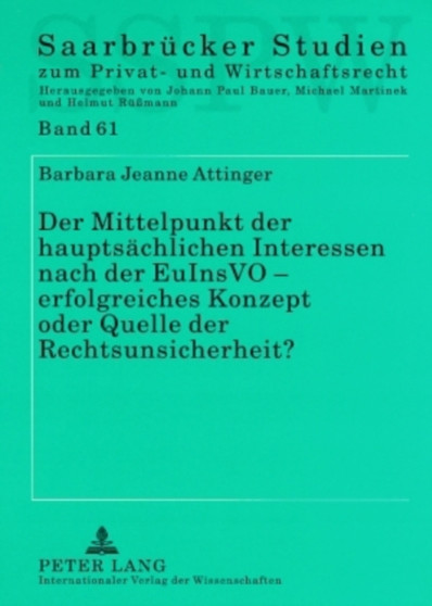 Der Mittelpunkt Der Hauptsaechlichen Interessen Nach Der Euinsvo - Erfolgreiches Konzept Oder Quelle Der Rechtsunsicherheit? : Eine Auseinandersetzung Mit Dem Zustaendigkeitskriterium Der Europaeische : 61