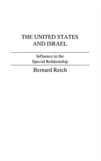 The United States and Israel : Influence in the Special Relationship