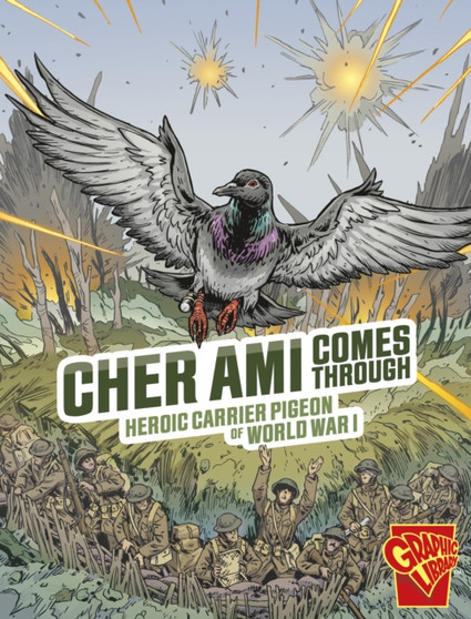 Cher Ami Comes Through : Heroic Carrier Pigeon of World War I