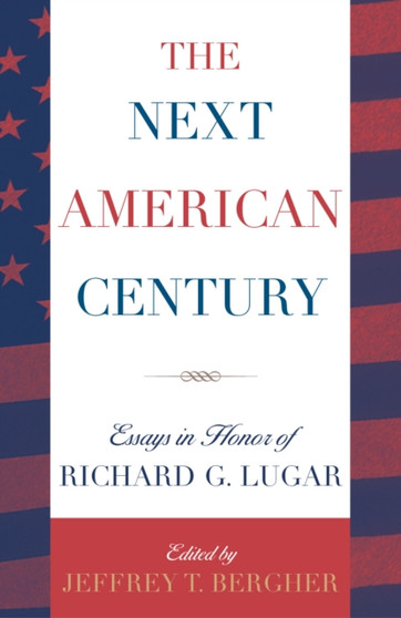 The Next American Century : Essays in Honor of Richard G. Lugar