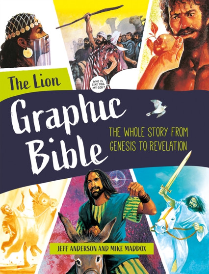 The Lion Graphic Bible : The whole story from Genesis to Revelation The Lion Graphic Bible : The whole story from Genesis to Revelation