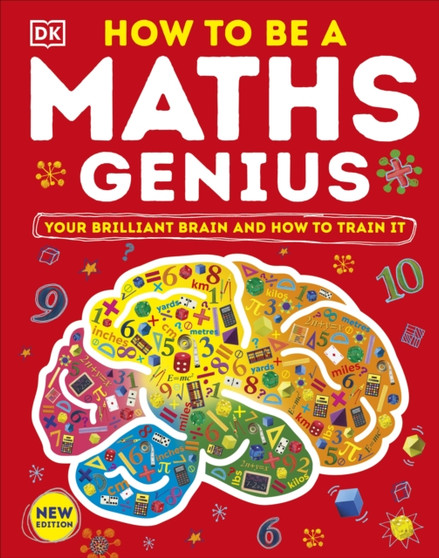 How to be a Maths Genius : Your Brilliant Brain and How to Train It