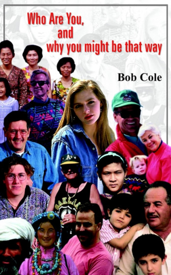 Who Are You, and Why You Might be That Way by Bob Cole - Paperback