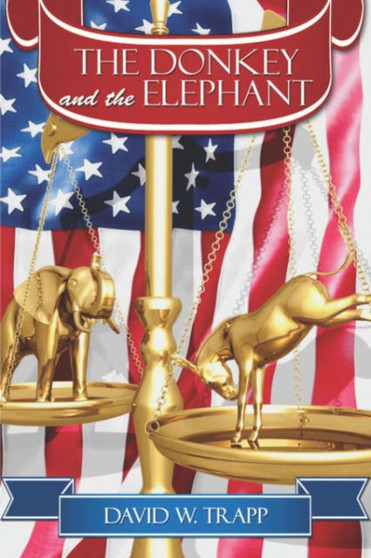 The Donkey and the Elephant by David W Trapp - Paperback