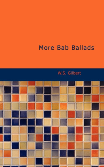More Bab Ballads by W S Sir Gilbert - Paperback