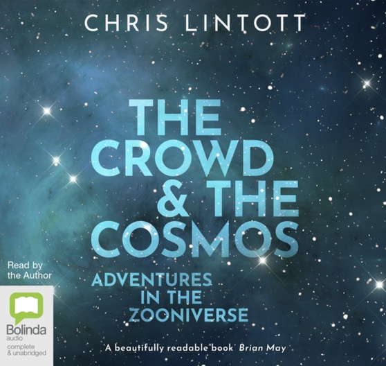The Crowd & the Cosmos : Adventures in the Zooniverse