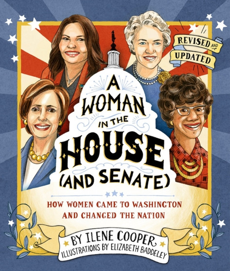A Woman in the House (and Senate) (Revised and Updated) : How Women Came to Washington and Changed the Nation
