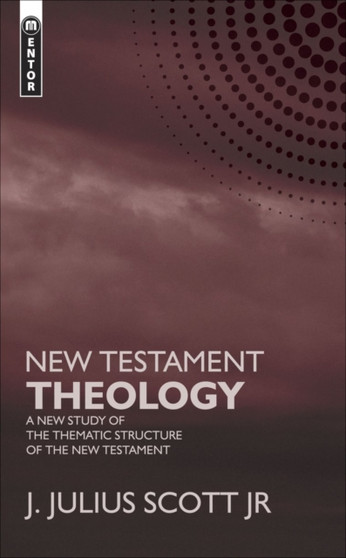 New Testament Theology : A New Study of the Thematic Structure of the New Testament