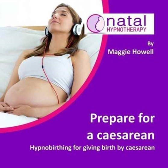 Prepare for a Caesarean : Hypnobirthing for Giving Birth by Caesarean
