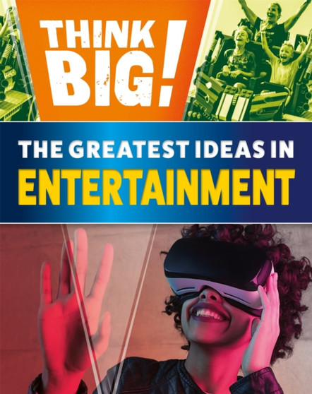Think Big: The Greatest Ideas in Entertainment