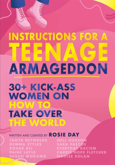 Instructions for a Teenage Armageddon : 30+ kick-ass women on how to take over the world