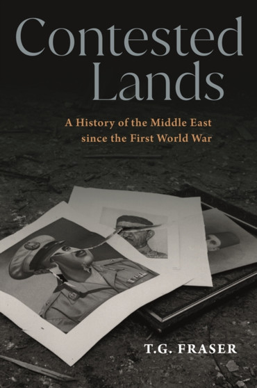 Contested Lands : A History of the Middle East since the First World War