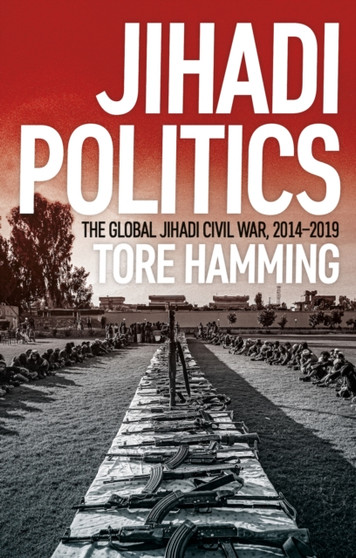 Jihadi Politics : The Global Jihadi Civil War, 2014???2019