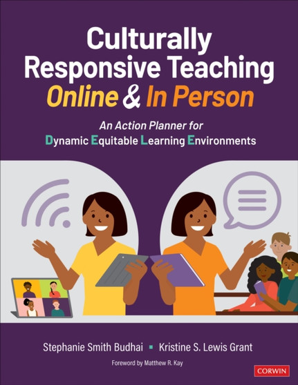 Culturally Responsive Teaching Online and In Person : An Action Planner for Dynamic Equitable Learning Environments