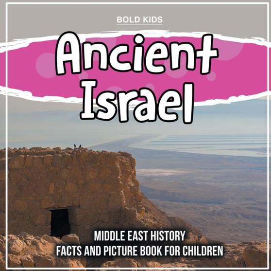 Ancient Israel : Middle East History Facts And Picture Book For Children