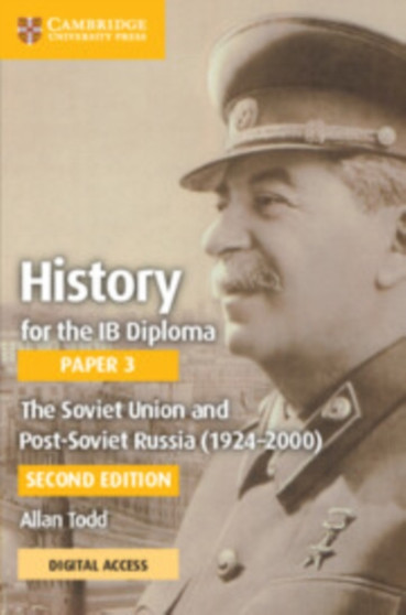 History for the IB Diploma Paper 3 The Soviet Union and post-Soviet Russia (1924???2000) Coursebook with Digital Access (2 Years)