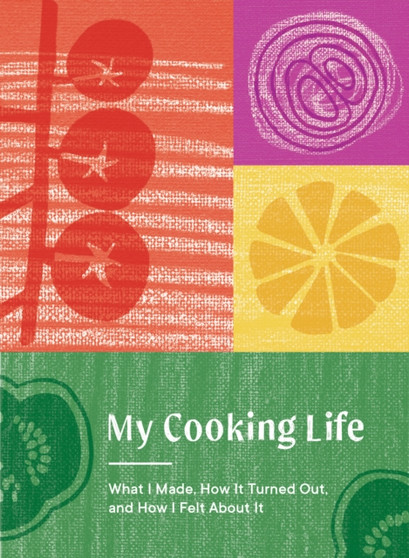 My Cooking Life : What I Made, How It Turned Out, and How I Felt About It (Gifts for Cooks)
