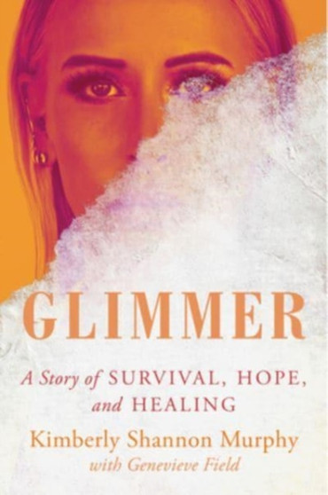 Glimmer : A Story of Survival, Hope, and Healing