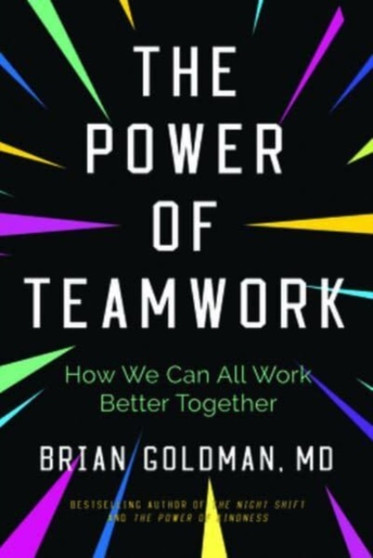 The Power of Teamwork : How We Can All Work Better Together
