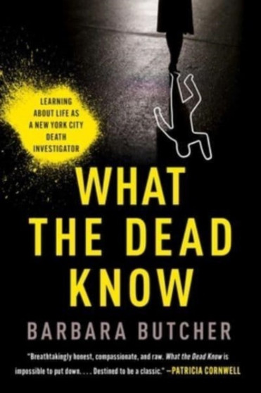 What the Dead Know : Learning About Life as a New York City Death Investigator