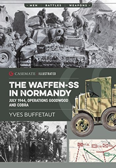 The Waffen-Ss in Normandy : July 1944, Operations Goodwood and Cobra