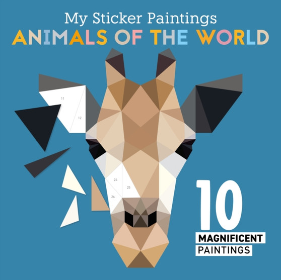 My Sticker Paintings: Animals of the World : 10 Magnificent Paintings