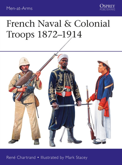 French Naval & Colonial Troops 1872???1914