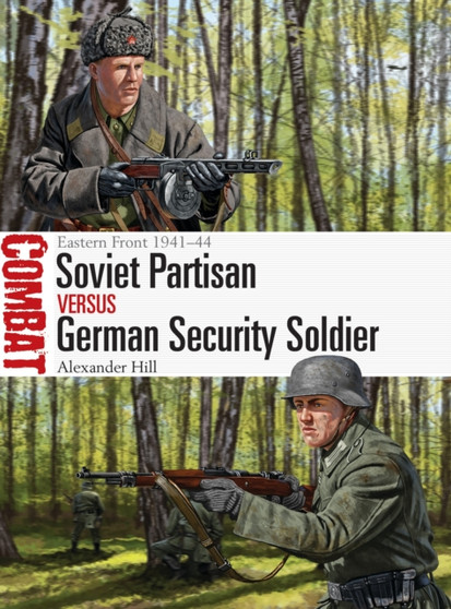 Soviet Partisan vs German Security Soldier : Eastern Front 1941???44