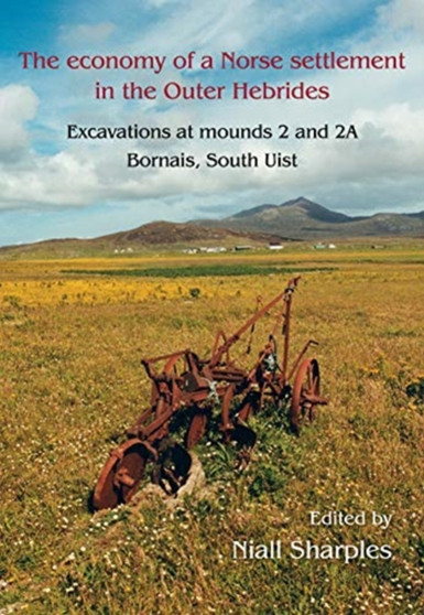 The Economy of a Norse Settlement in the Outer Hebrides : Excavations at Mounds 2 and 2A Bornais, South Uist : 4