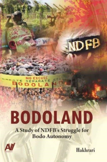 Bodoland : A Study of NDFB's Struggle for Bodo Autonomy