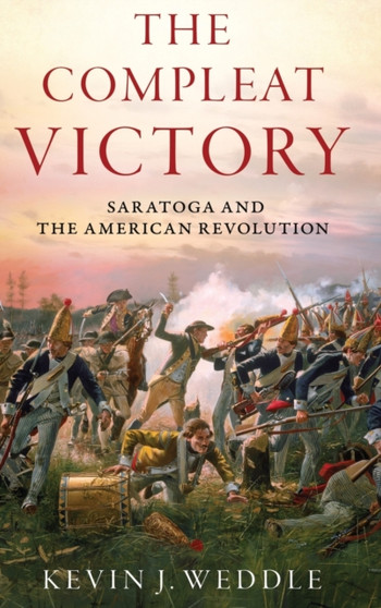 The Compleat Victory : Saratoga and the American Revolution