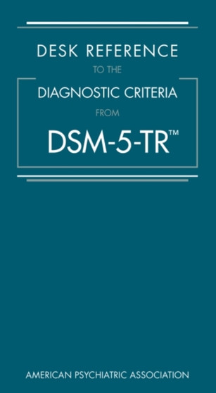 Desk Reference to the Diagnostic Criteria From DSM-5-TR??