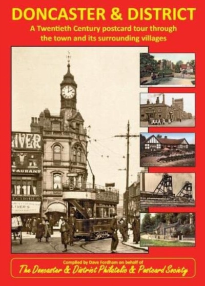 Doncaster & District : A Twentieth Century postcard tour through the town and its surrounding villages.
