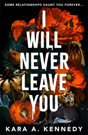 I Will Never Leave You : Some relationships haunt you forever...