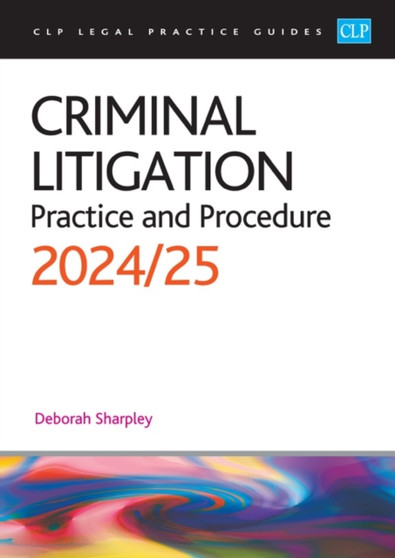 Criminal Litigation: 20242025 : Legal Practice Course Guides (LPC)