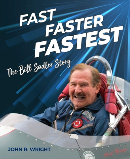 Fast, Faster, Fastest : The Bill Sadler Story