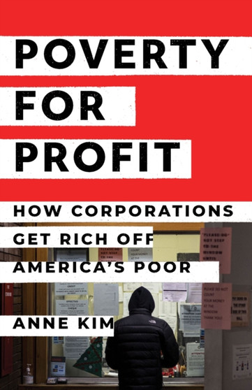 Poverty for Profit : How Corporations Get Rich off America's Poor