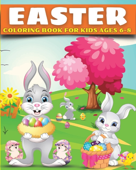 Easter Coloring Book for Kids Ages 6-8 : Easter Gift Bunny Egg Chicken Coloring Book for Kids Boys Girls Ages 6-8
