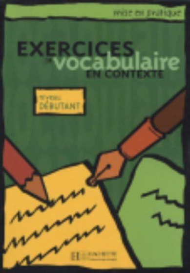 Exercices de vocabulaire en contexte : Livre de l'eleve - niveau debutant