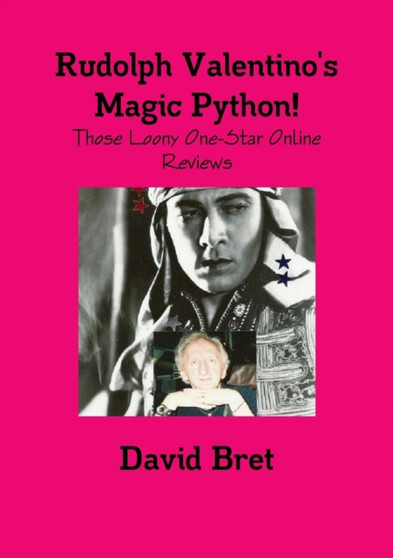 Rudolph Valentino's Magic Python! Those Loony One-Star Online Reviews by David Bret - Paperback