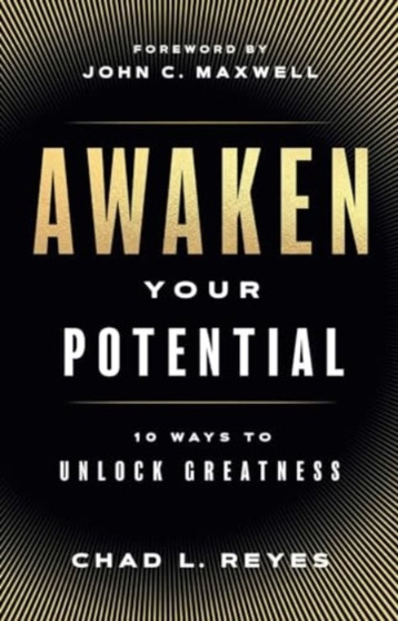 Awaken Your Potential : 10 Ways to Unlock Greatness