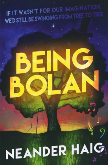 Being Bolan : If it wasn?t for our imagination, we?d still be swinging from tree to tree