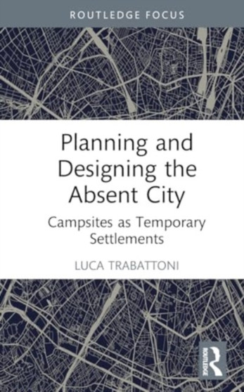 Planning and Designing the Absent City : Campsites as Temporary Settlements