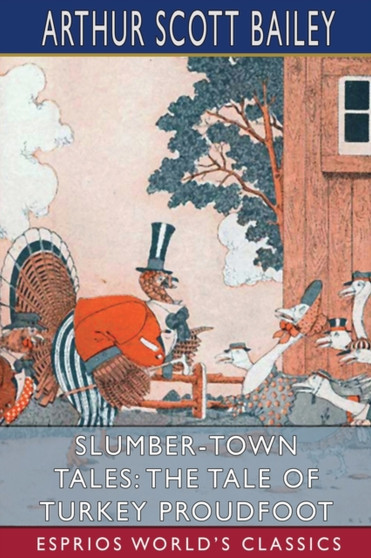 Slumber-Town Tales : The Tale of Turkey Proudfoot (Esprios Classics): Illustrated by Harry L. Smith