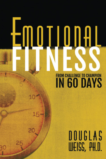Emotional Fitness: From Challenge to Champion in 60 Days Paperback