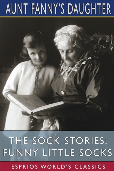 The Sock Stories : Funny Little Socks (Esprios Classics)