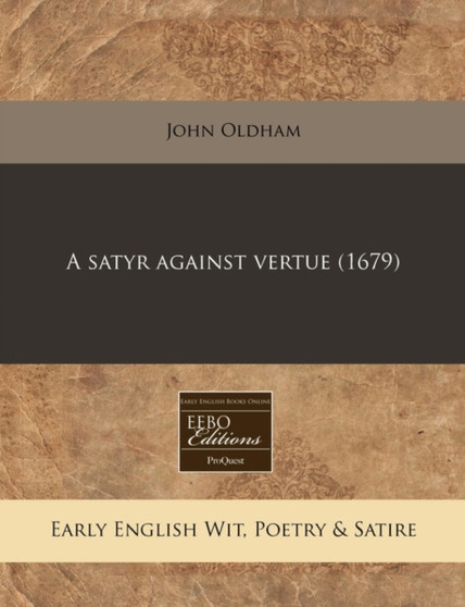A Satyr Against Vertue (1679) by John Oldham - Paperback