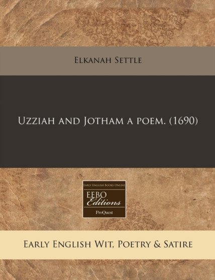 Uzziah and Jotham a Poem. (1690) by Elkanah Settle - Paperback