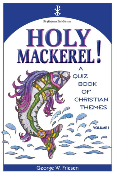 Holy Mackerel! by George W Friesen - Paperback