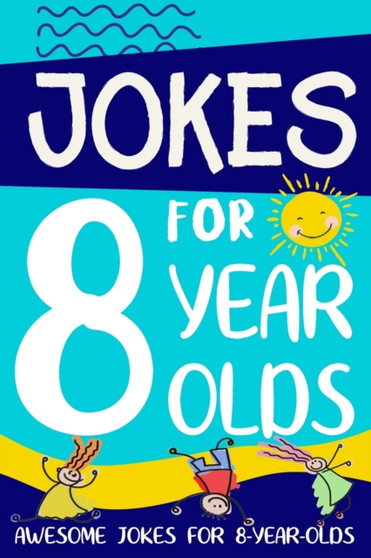 Jokes for 8 Year Olds : Awesome Jokes for 8 Year Olds: Birthday - Christmas Gifts for 8 Year Olds